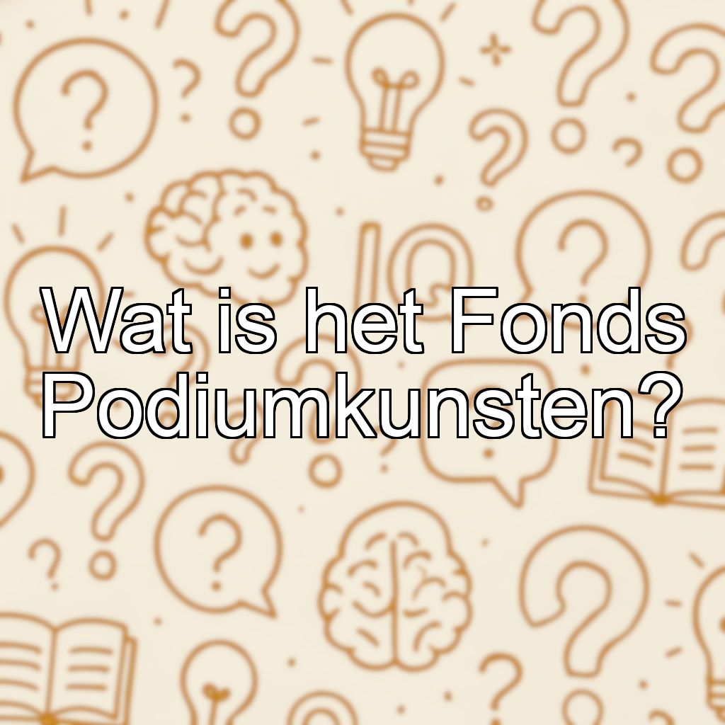 Wat is het Fonds Podiumkunsten?