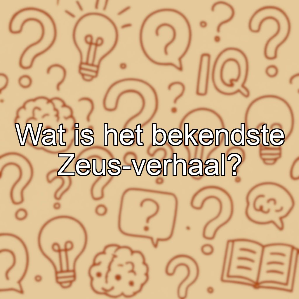 Wat is het bekendste Zeus-verhaal?
