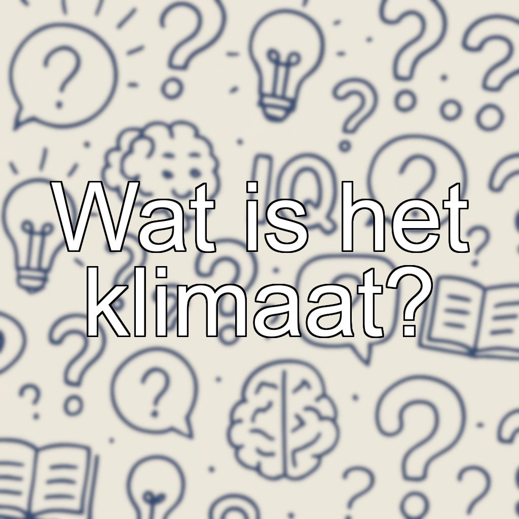 Wat is het klimaat?
