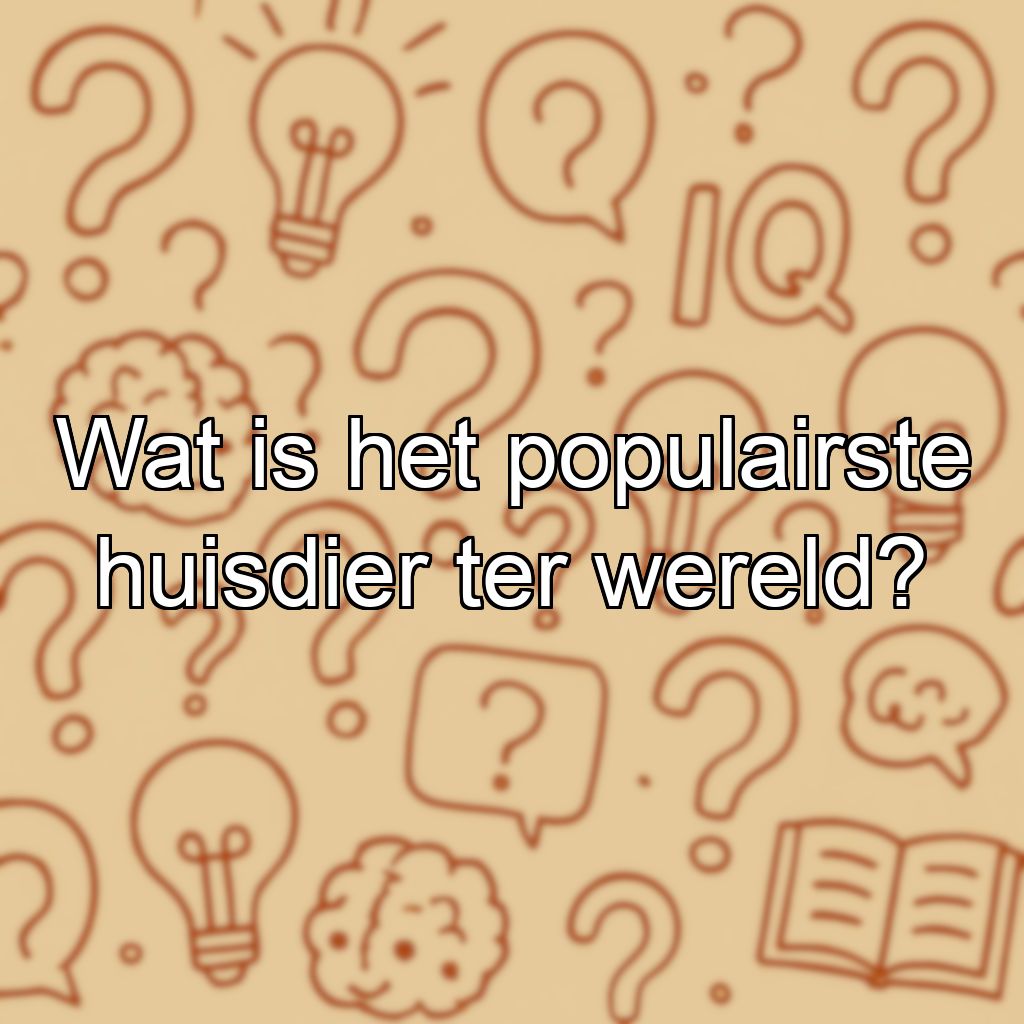 Wat is het populairste huisdier ter wereld?