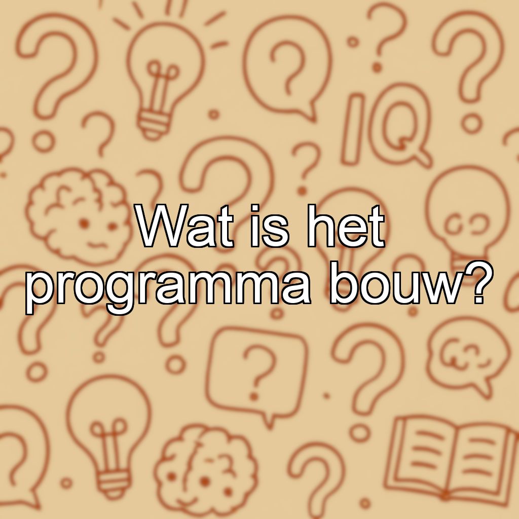 Wat is het programma bouw?
