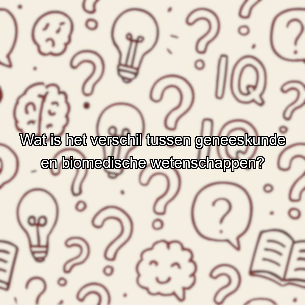 Wat is het verschil tussen geneeskunde en biomedische wetenschappen?