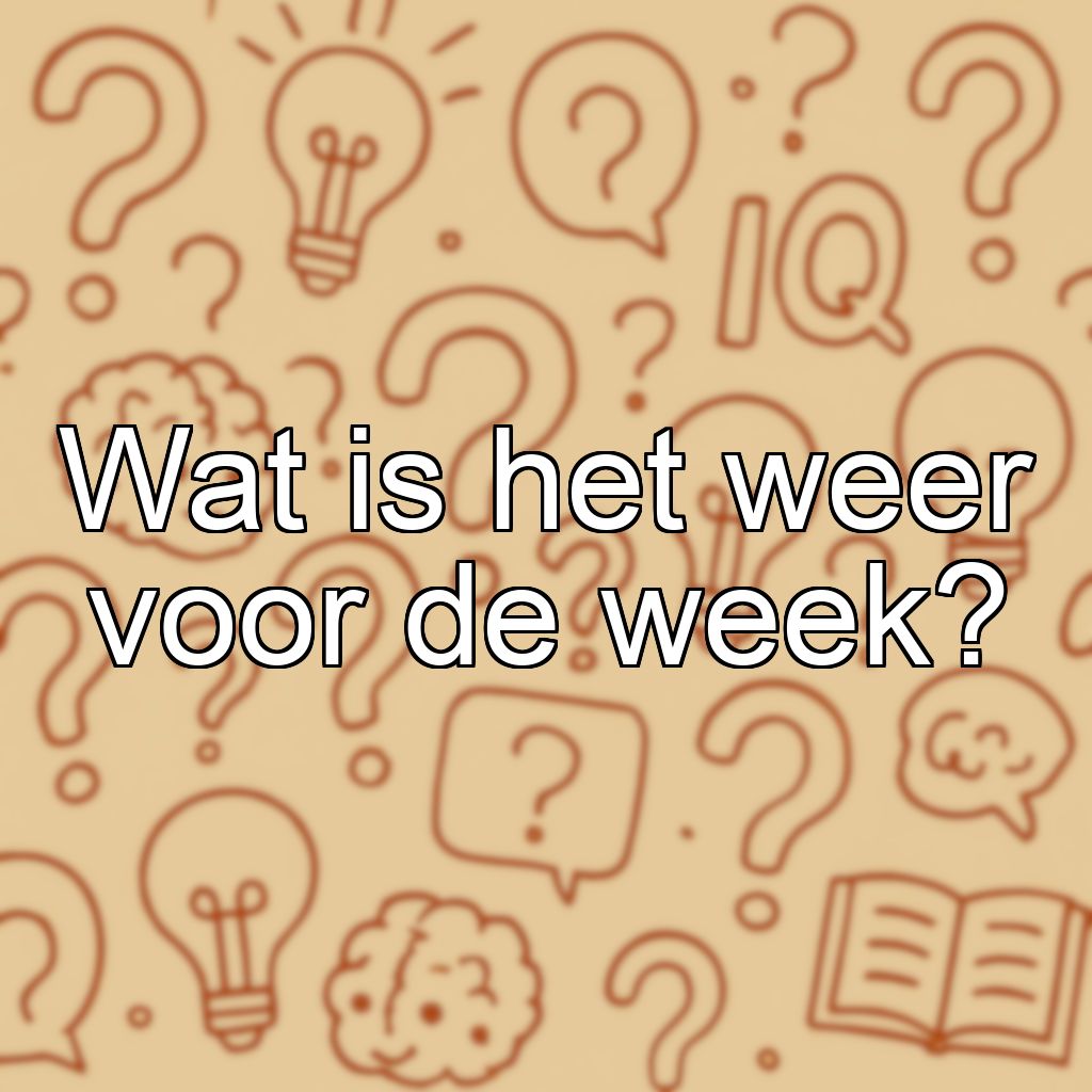 Wat is het weer voor de week?