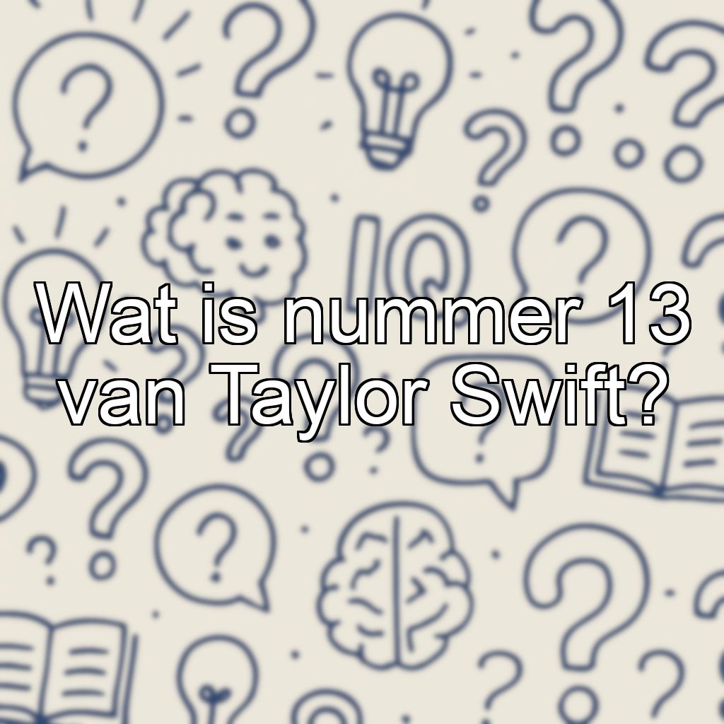Wat is nummer 13 van Taylor Swift?