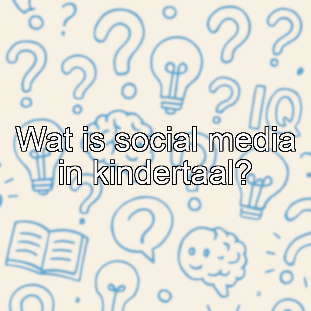 Wat is social media in kindertaal?