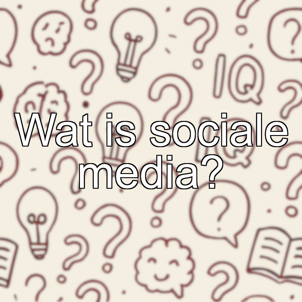 Wat is sociale media?