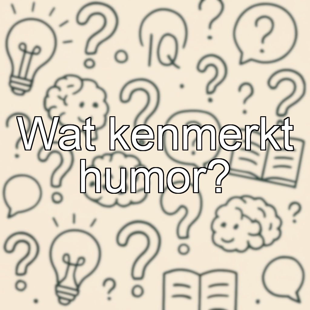 Wat kenmerkt humor?