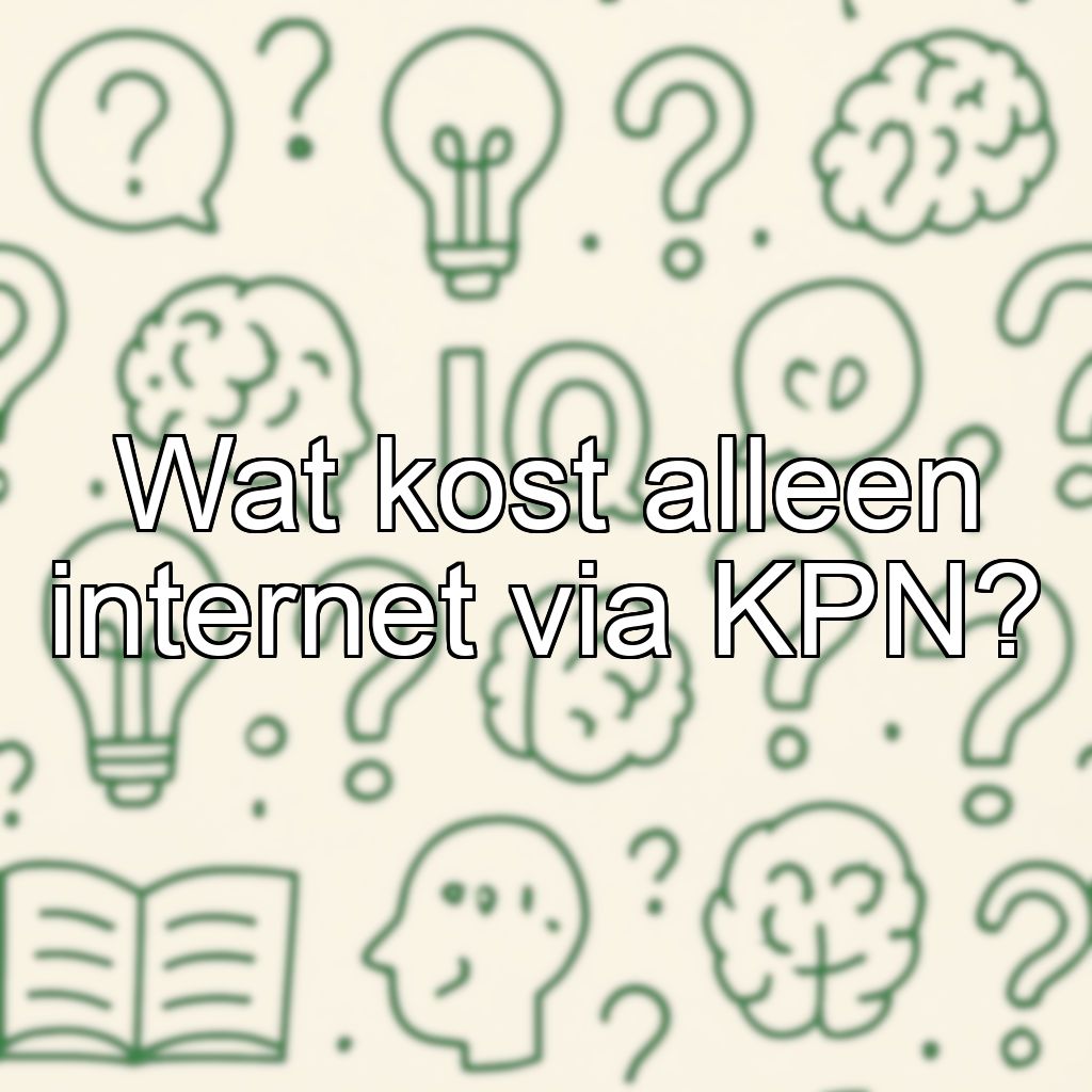 Wat kost alleen internet via KPN?