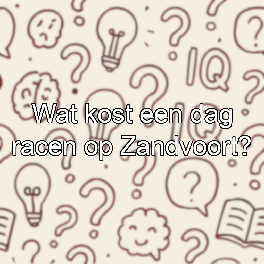 Wat kost een dag racen op Zandvoort?