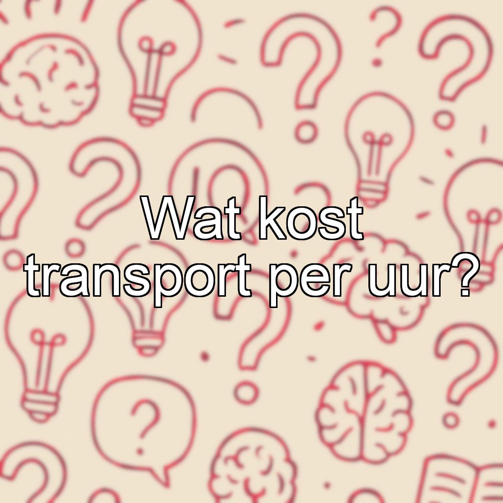 Wat kost transport per uur?