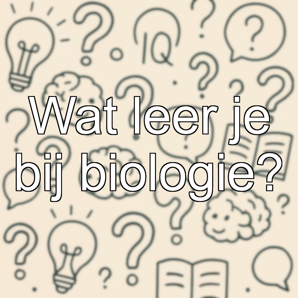 Wat leer je bij biologie?
