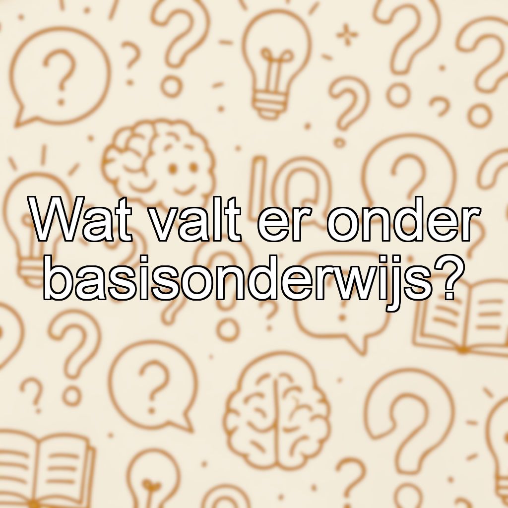 Wat valt er onder basisonderwijs?