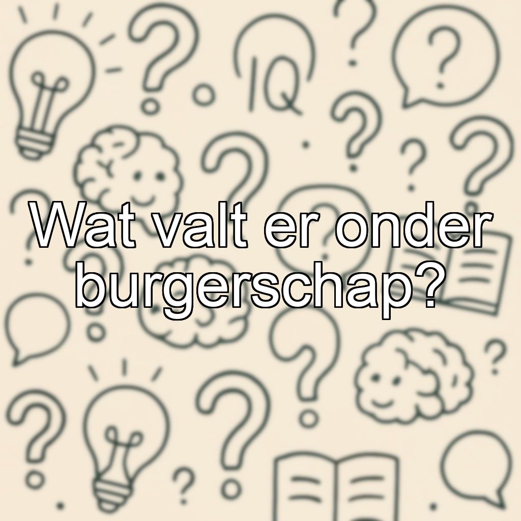 Wat valt er onder burgerschap?
