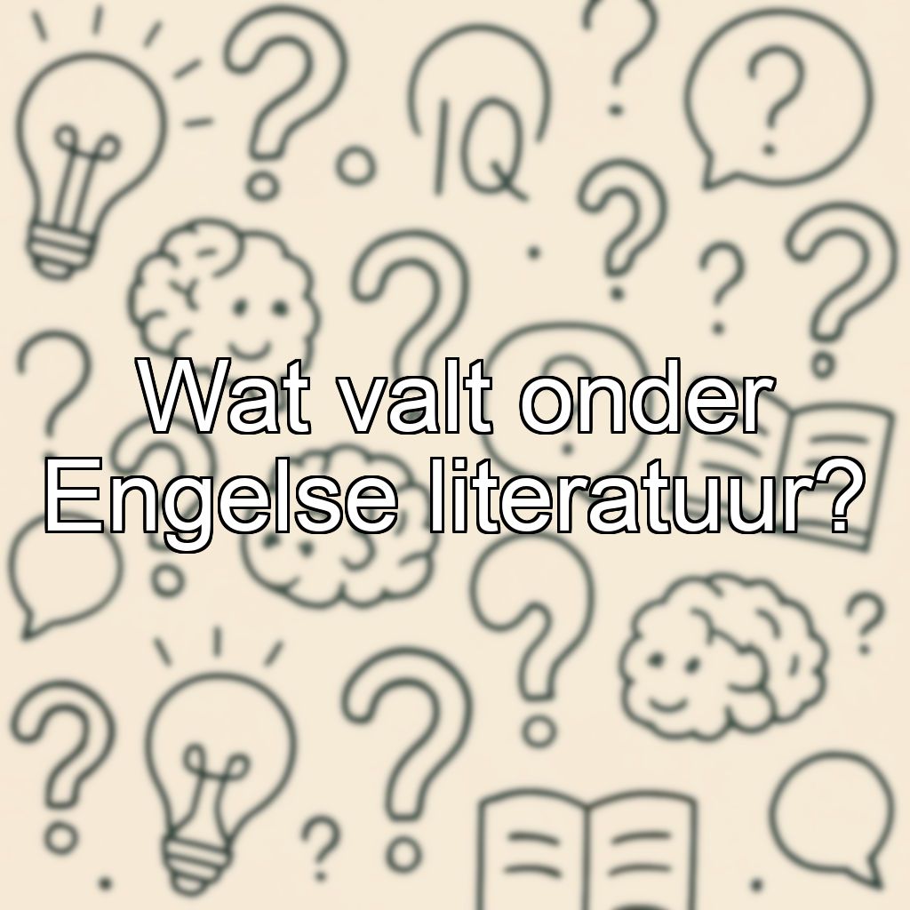 Wat valt onder Engelse literatuur?