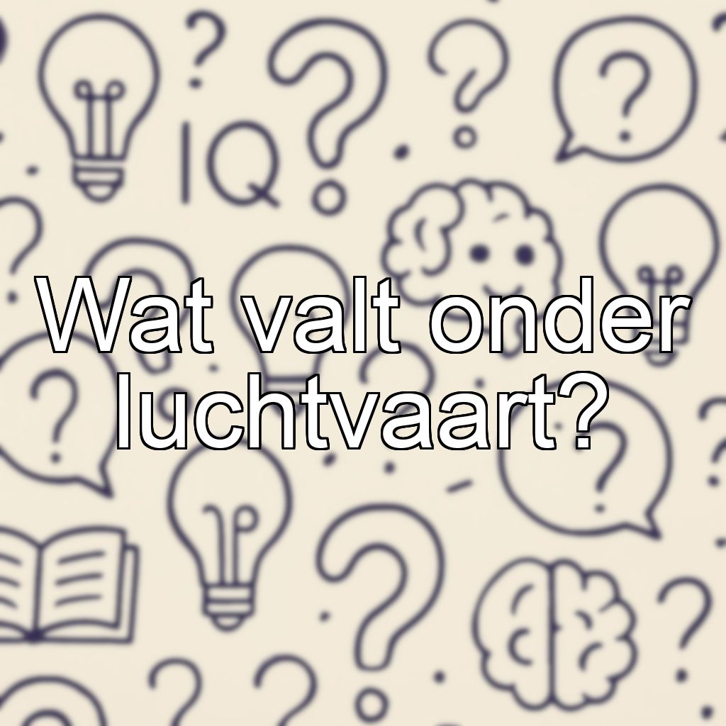 Wat valt onder luchtvaart?