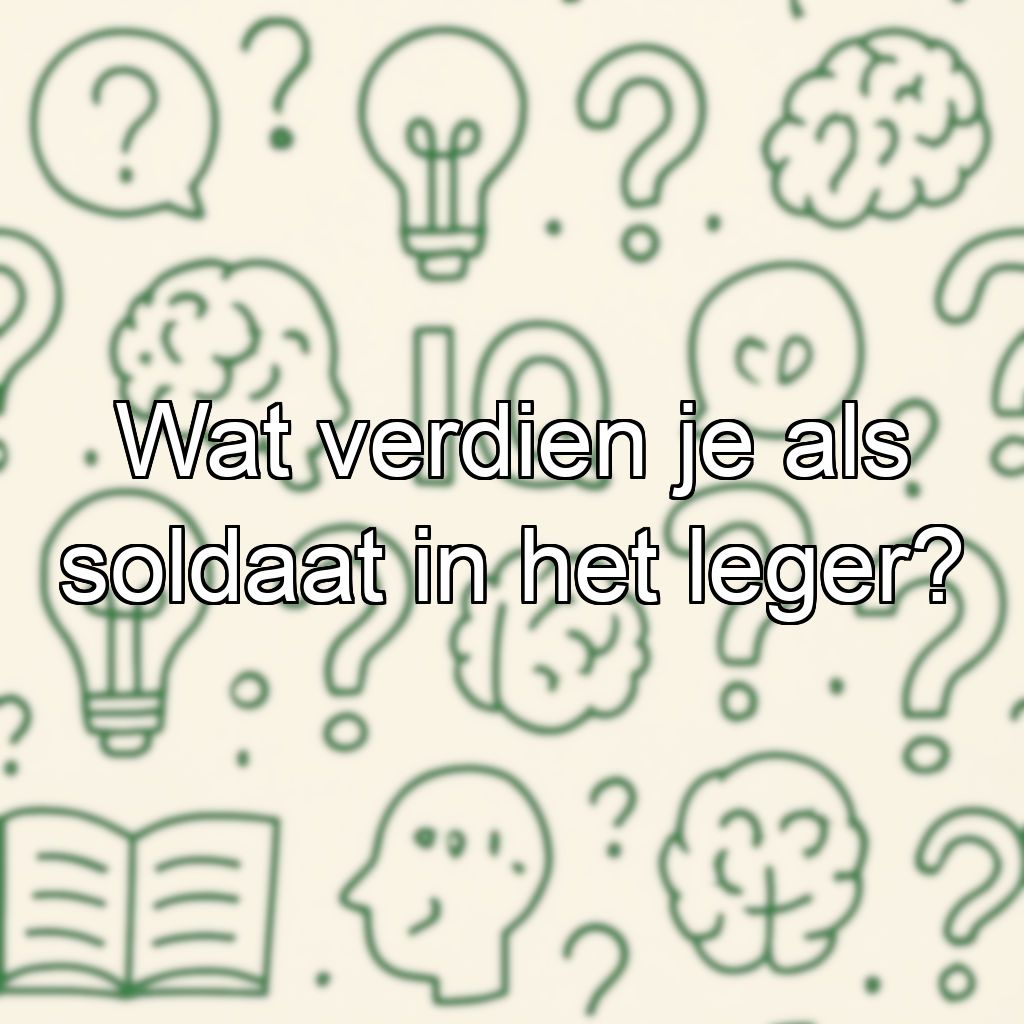 Wat verdien je als soldaat in het leger?
