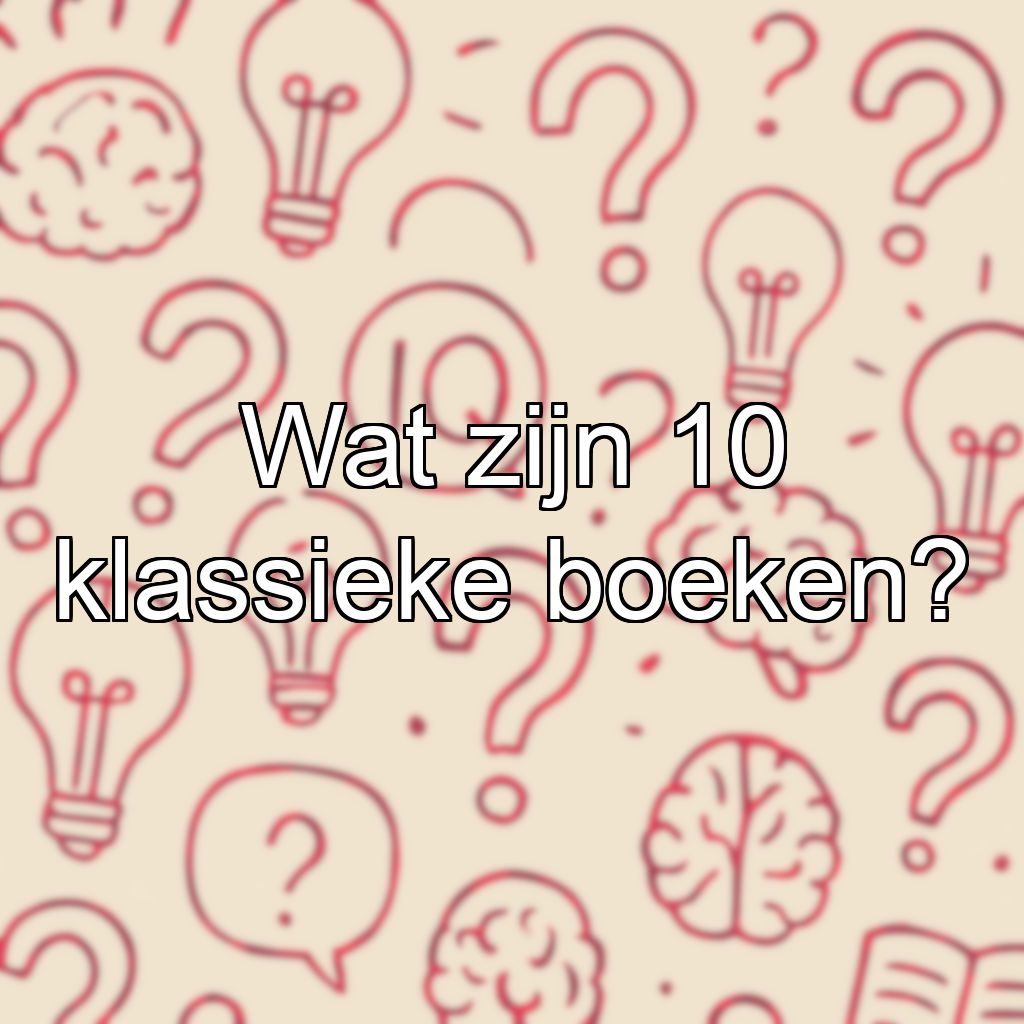 Wat zijn 10 klassieke boeken?