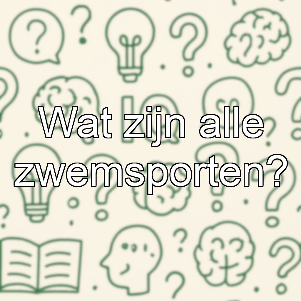 Wat zijn alle zwemsporten?