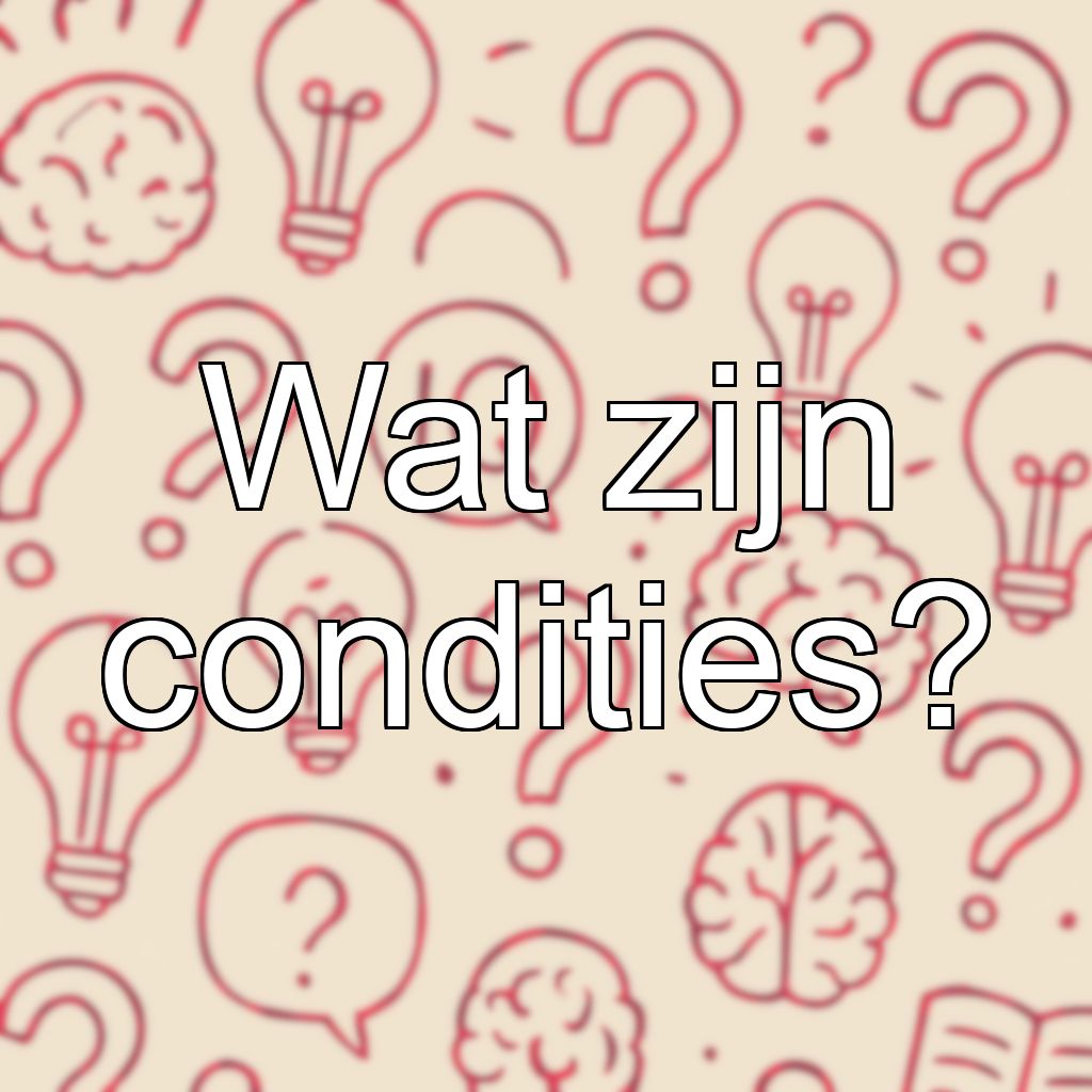 Wat zijn condities?