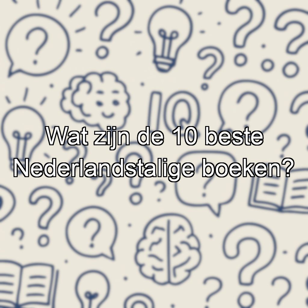 Wat zijn de 10 beste Nederlandstalige boeken?