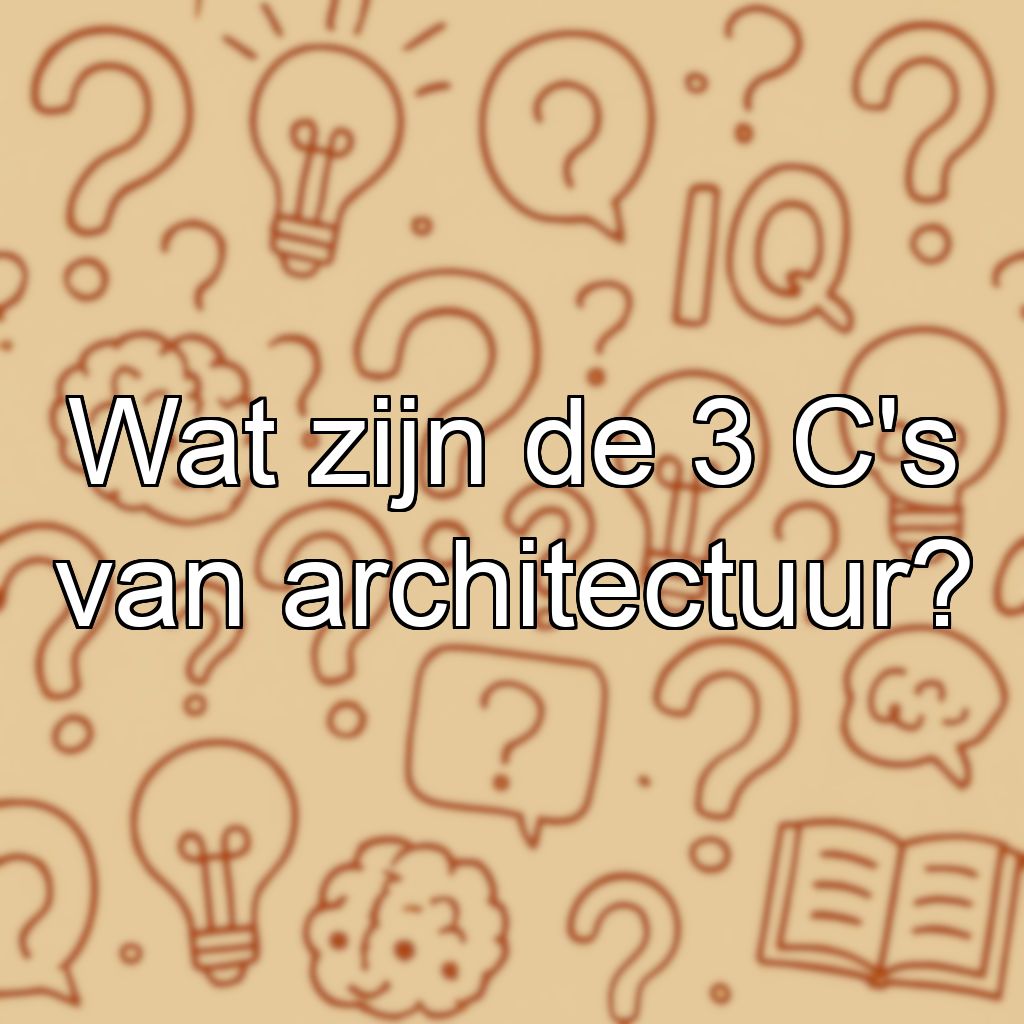 Wat zijn de 3 C's van architectuur?