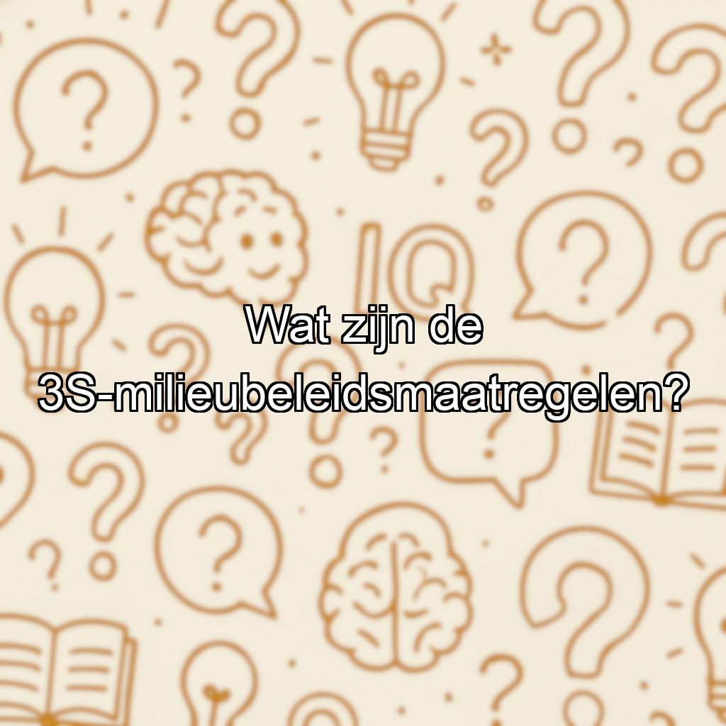 Wat zijn de 3S-milieubeleidsmaatregelen?