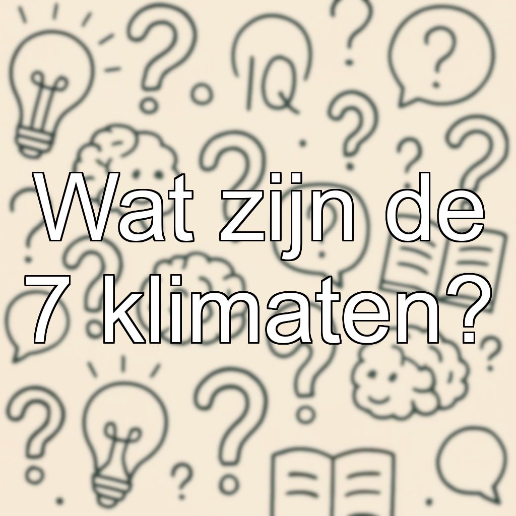 Wat zijn de 7 klimaten?