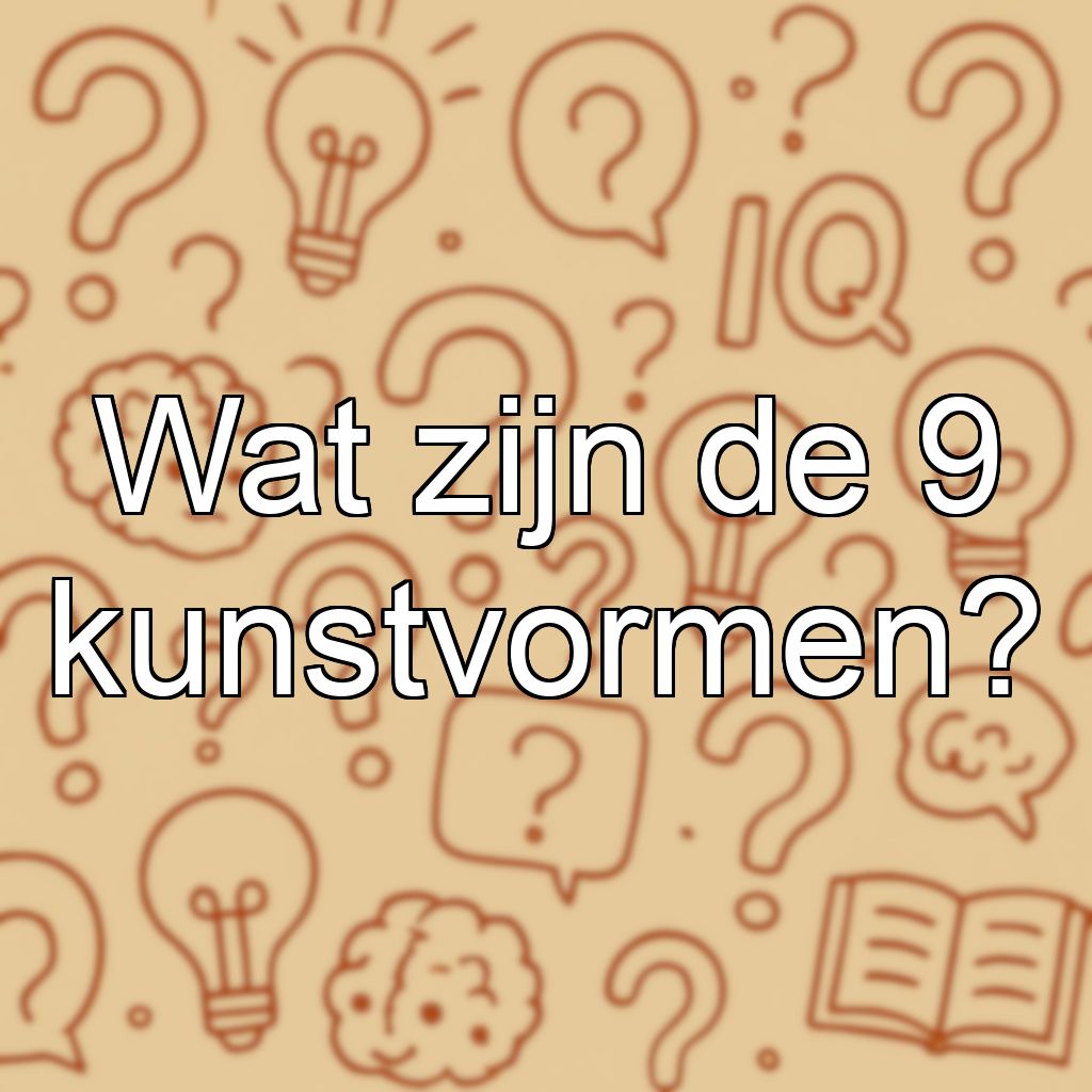 Wat zijn de 9 kunstvormen?
