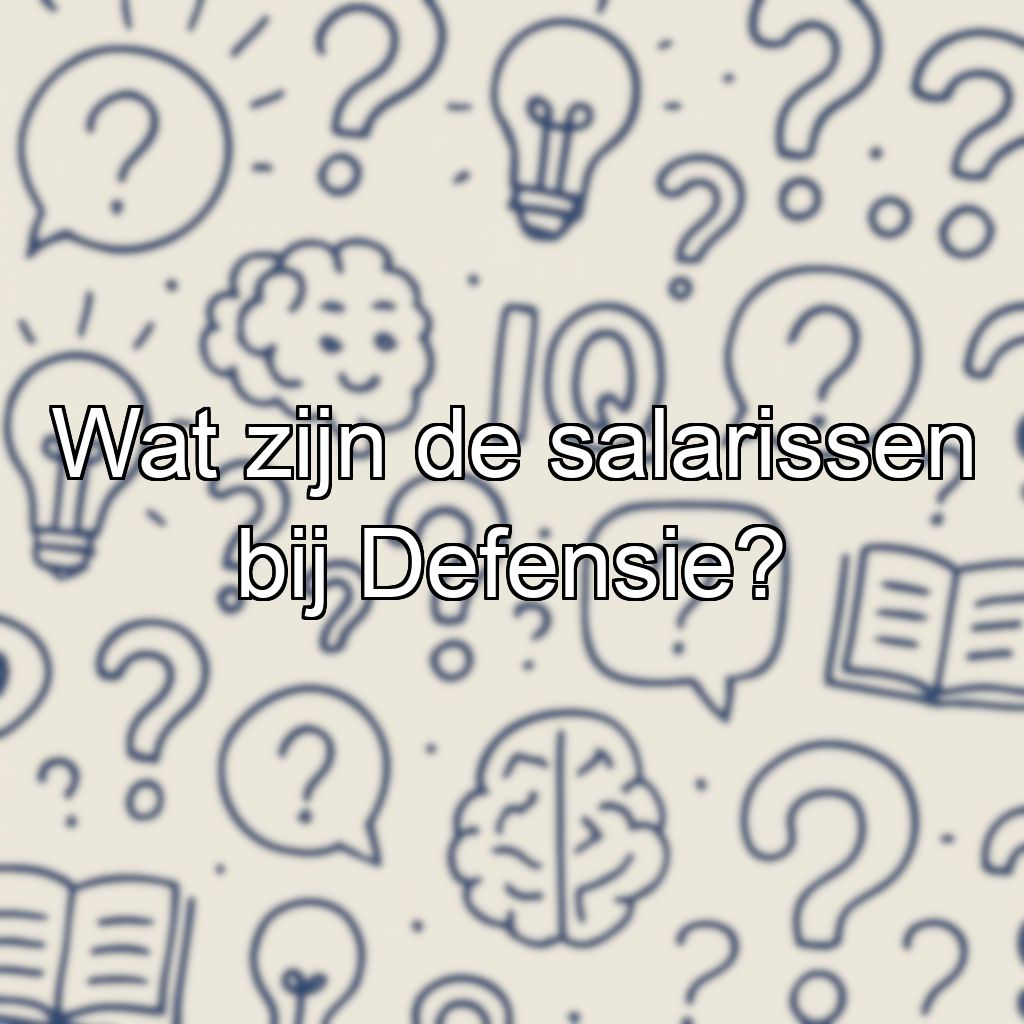 Wat zijn de salarissen bij Defensie?