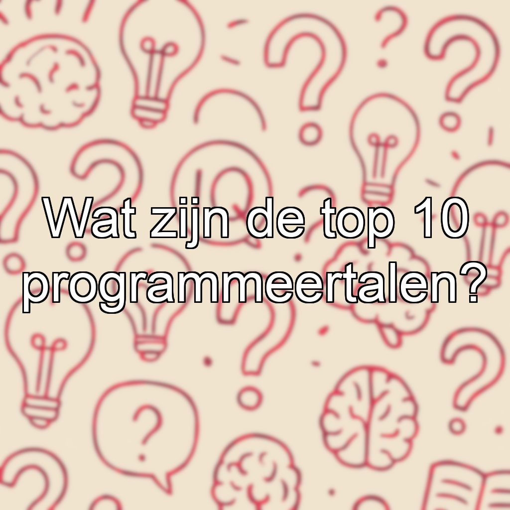 Wat zijn de top 10 programmeertalen?