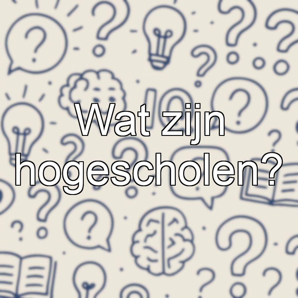 Wat zijn hogescholen?