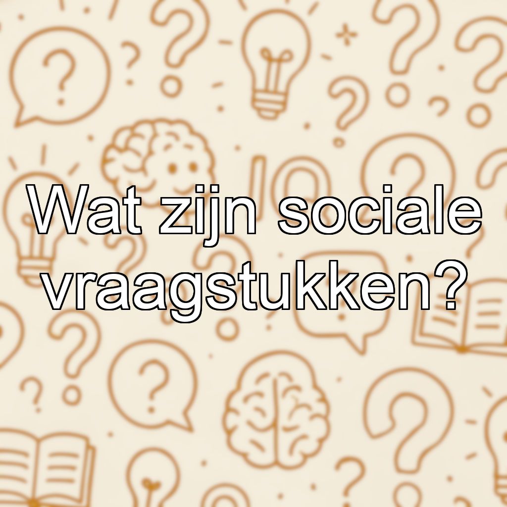 Wat zijn sociale vraagstukken?