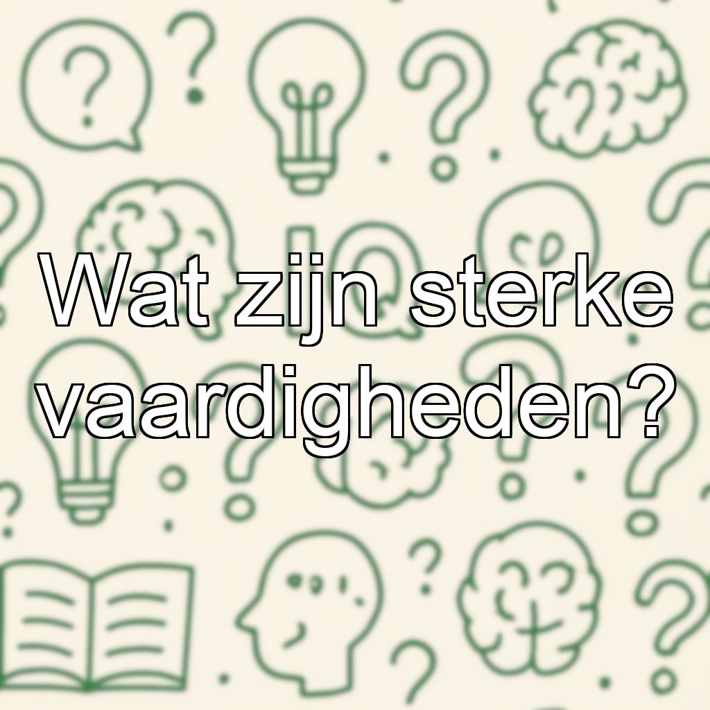 Wat zijn sterke vaardigheden?