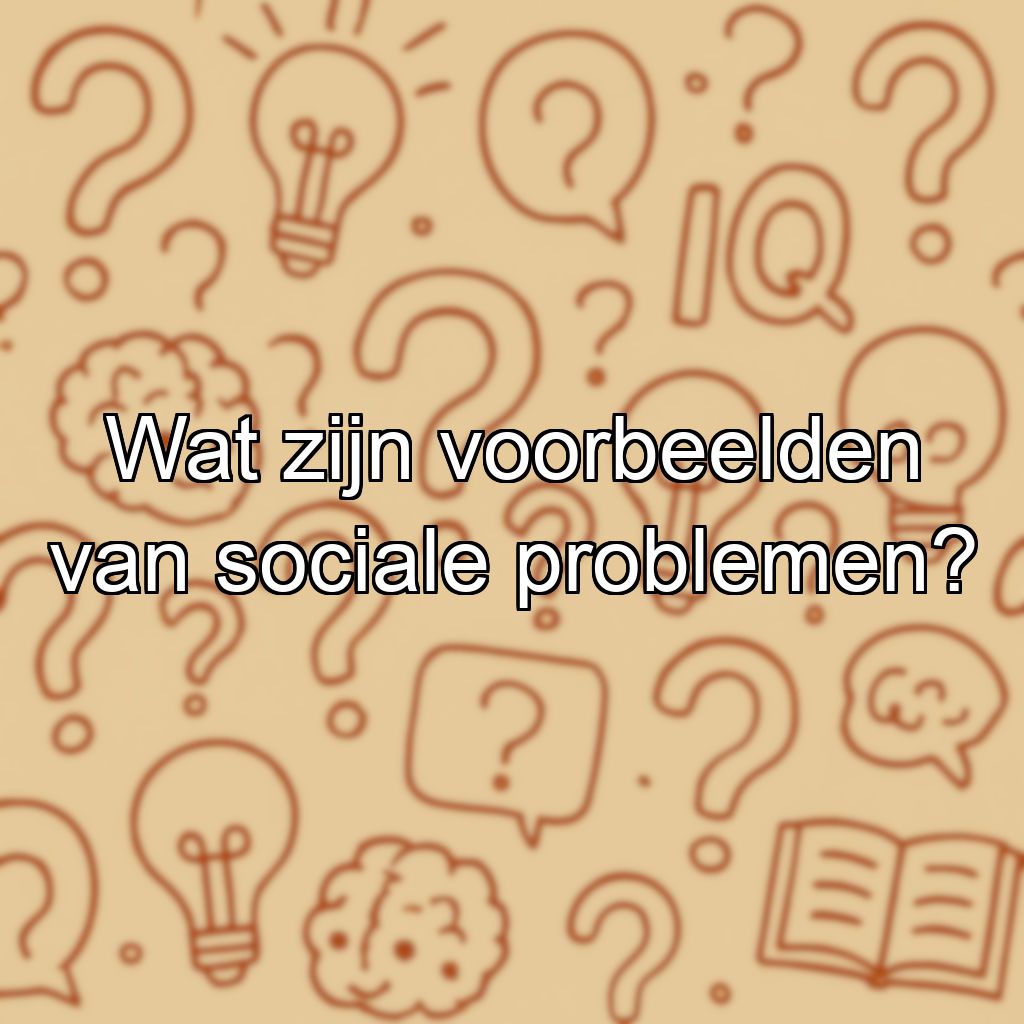 Wat zijn voorbeelden van sociale problemen?