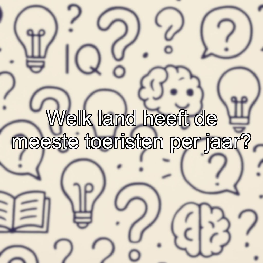 Welk land heeft de meeste toeristen per jaar?