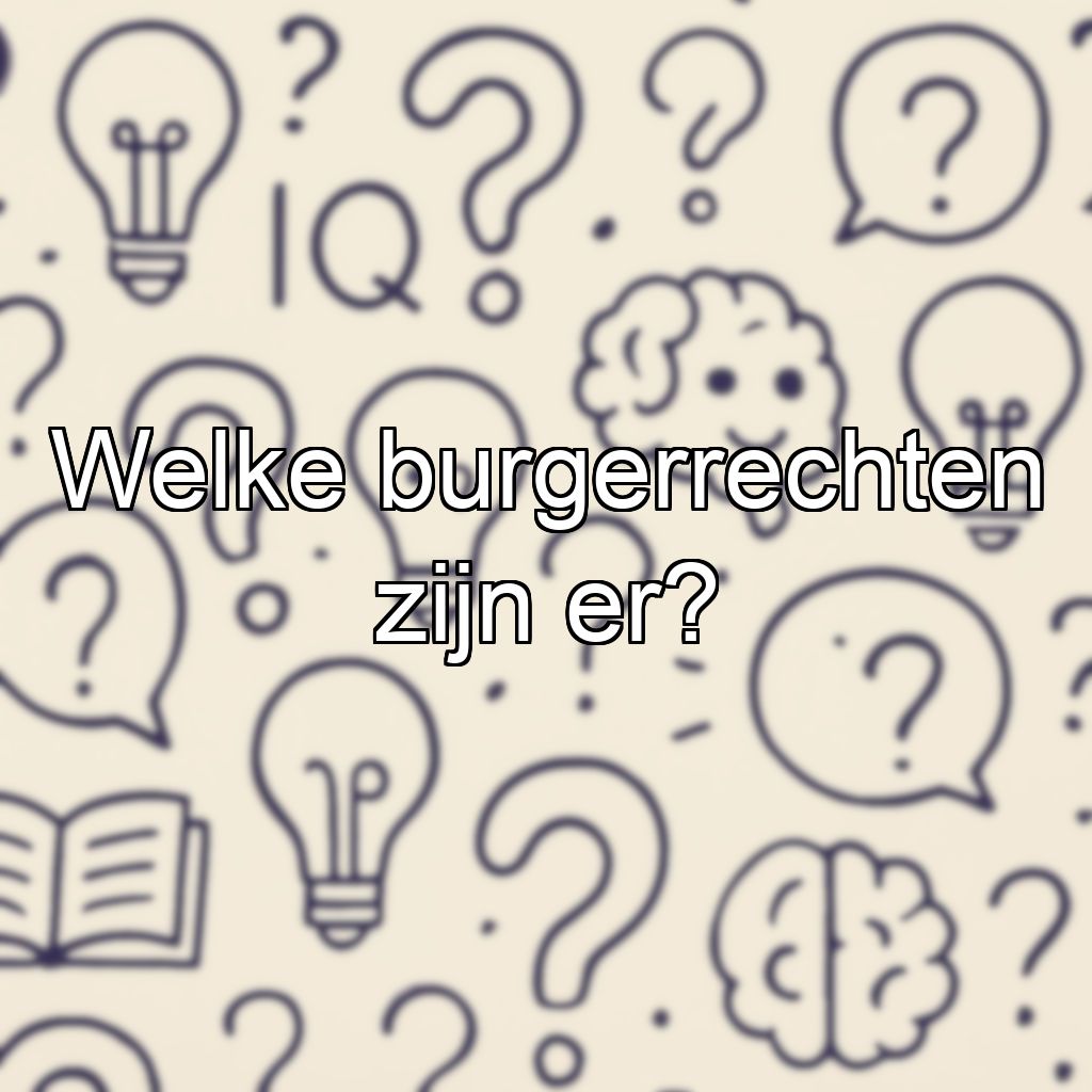 Welke burgerrechten zijn er?