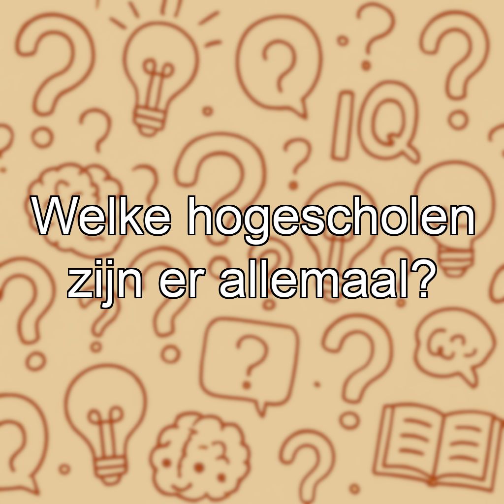 Welke hogescholen zijn er allemaal?