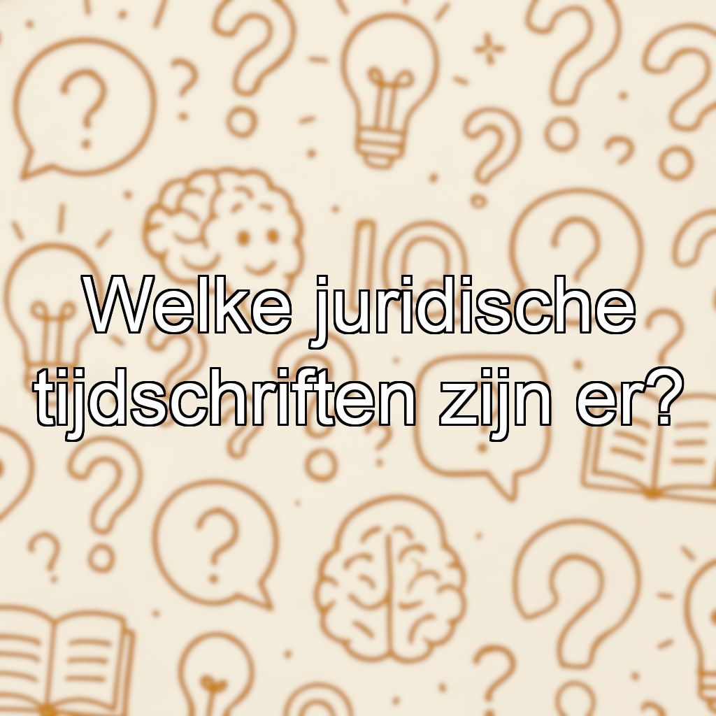 Welke juridische tijdschriften zijn er?