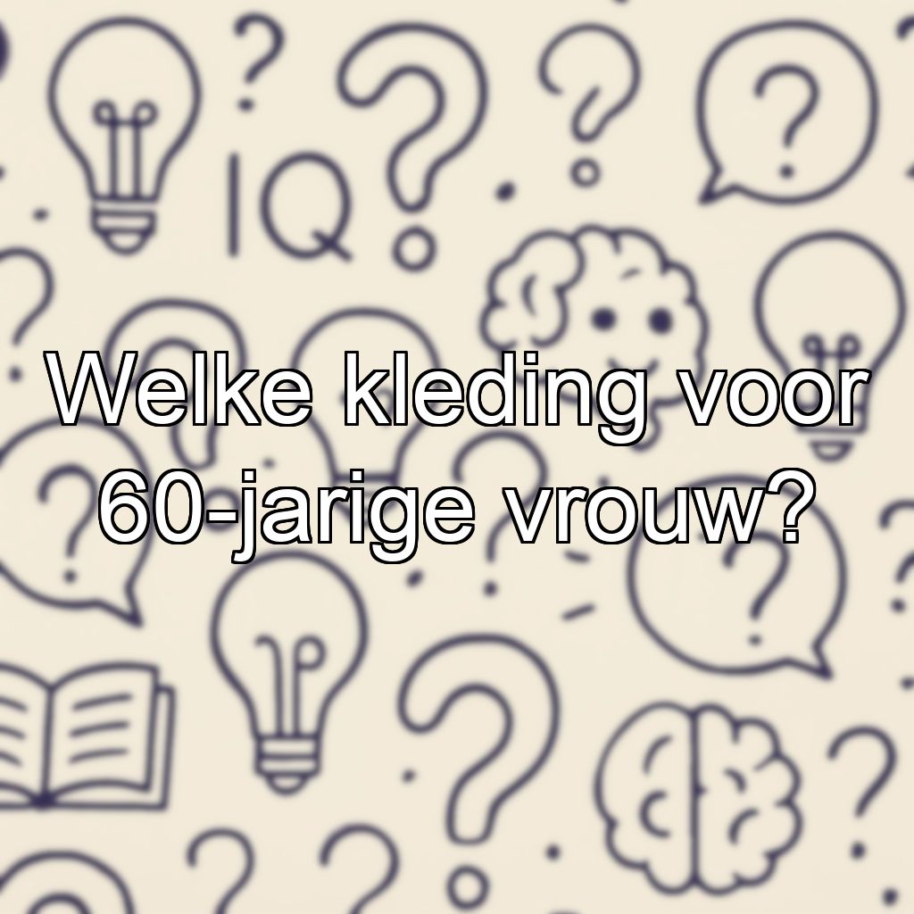 Welke kleding voor 60-jarige vrouw?