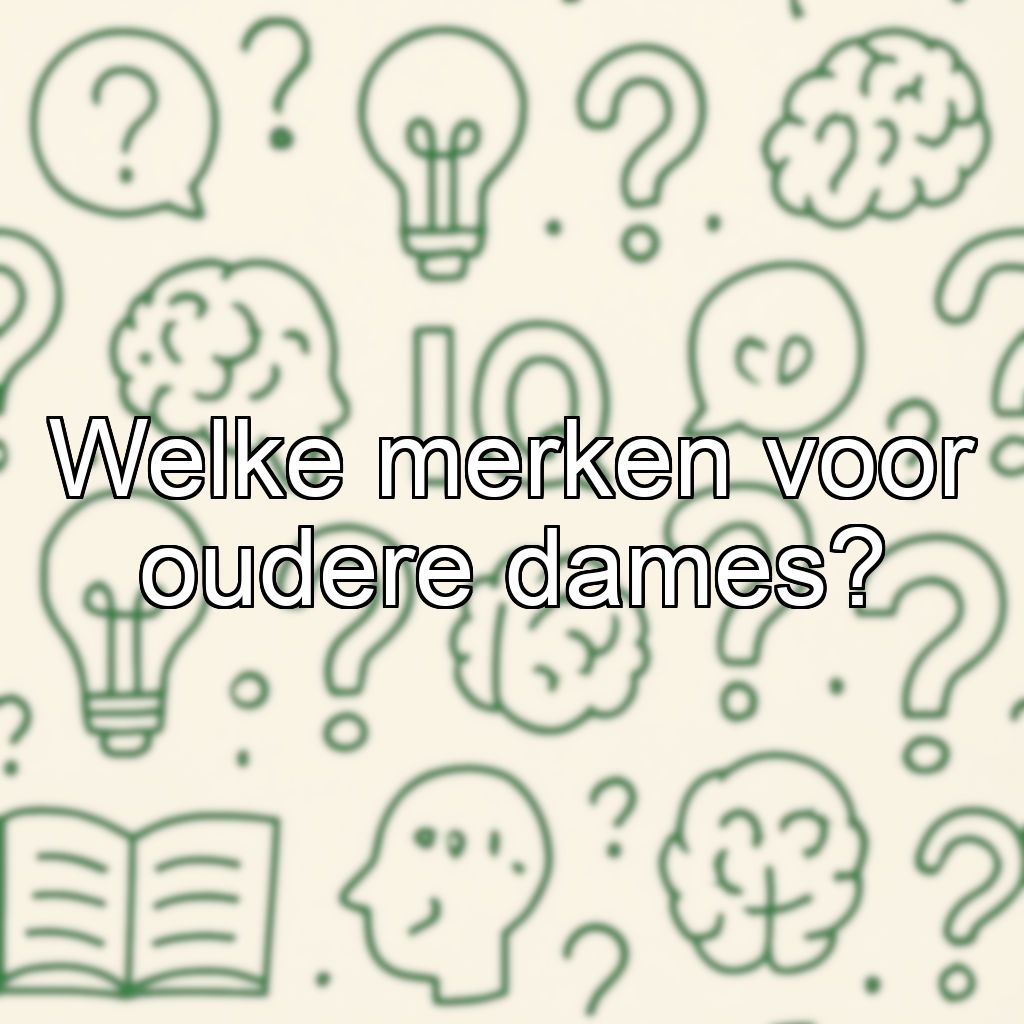 Welke merken voor oudere dames?