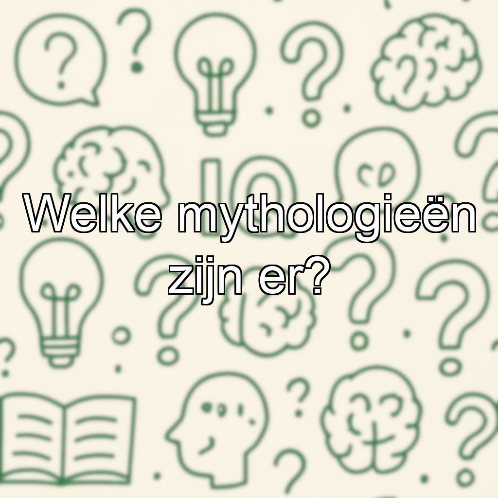 Welke mythologieën zijn er?