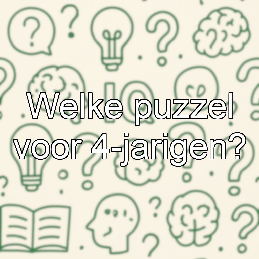 Welke puzzel voor 4-jarigen?