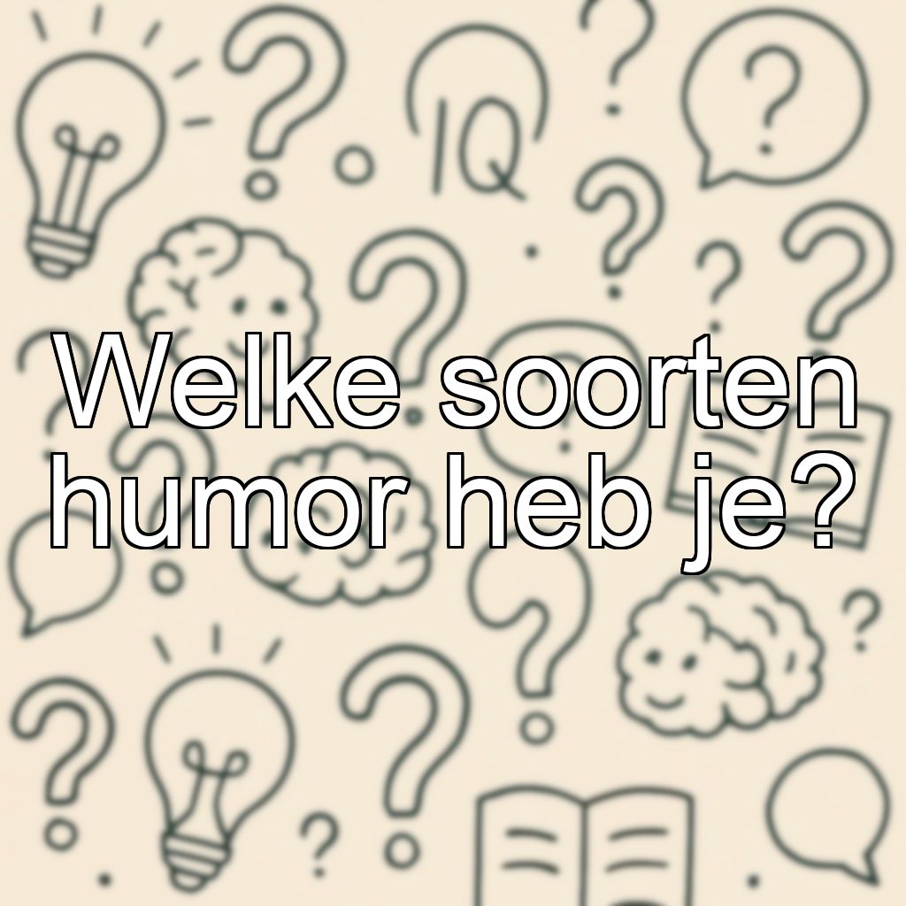 Welke soorten humor heb je?