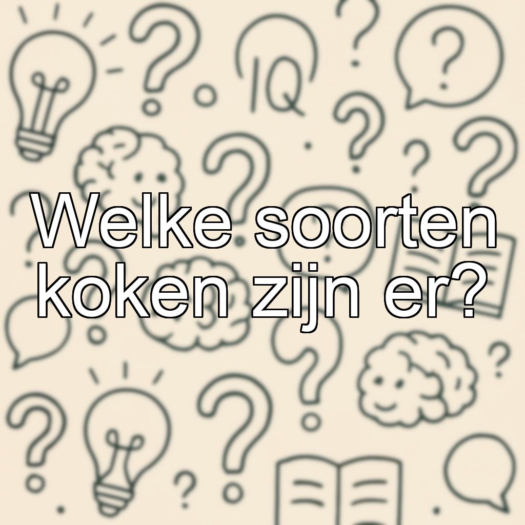 Welke soorten koken zijn er?