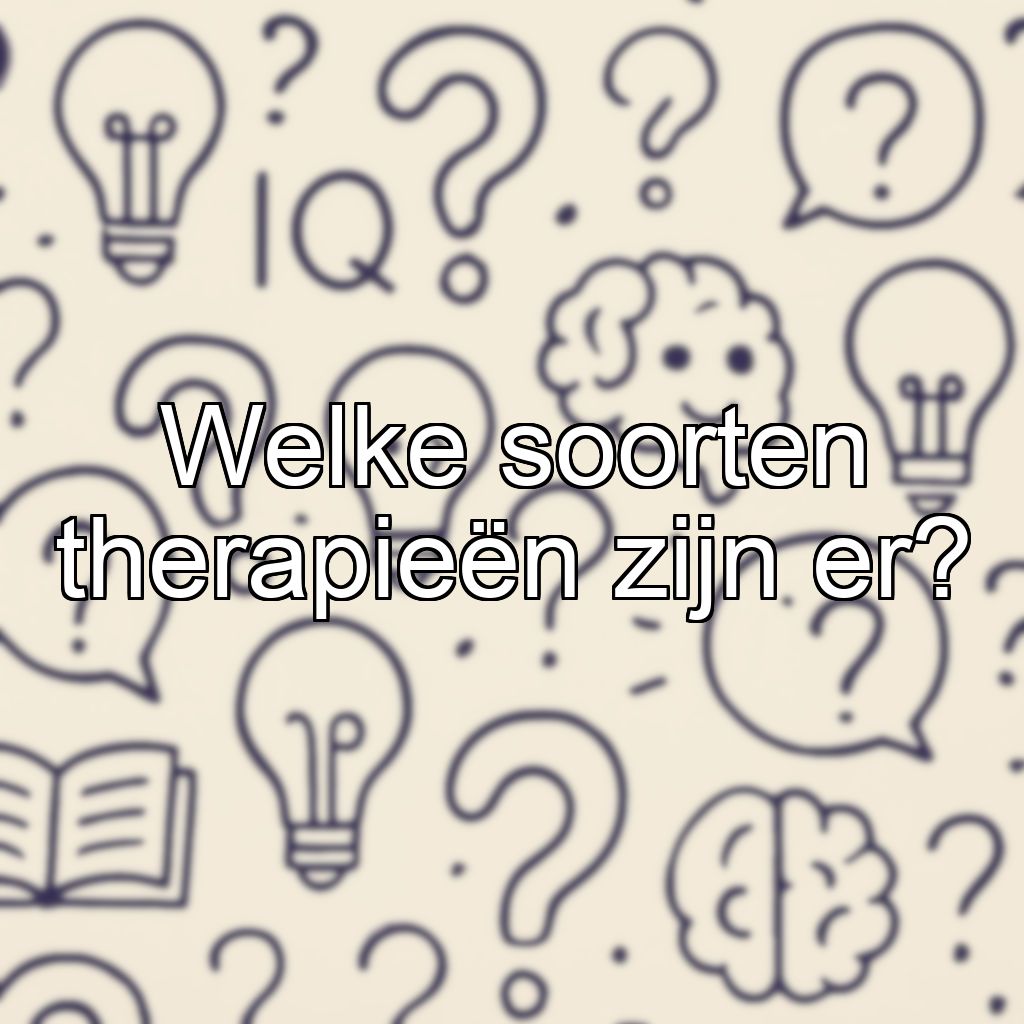 Welke soorten therapieën zijn er?