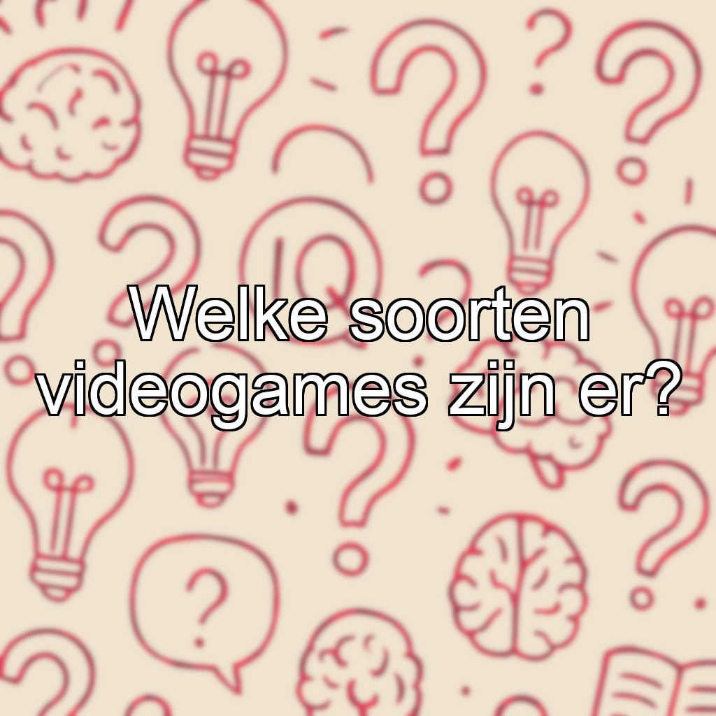 Welke soorten videogames zijn er?