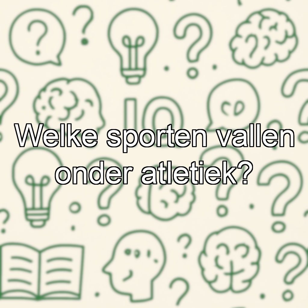 Welke sporten vallen onder atletiek?