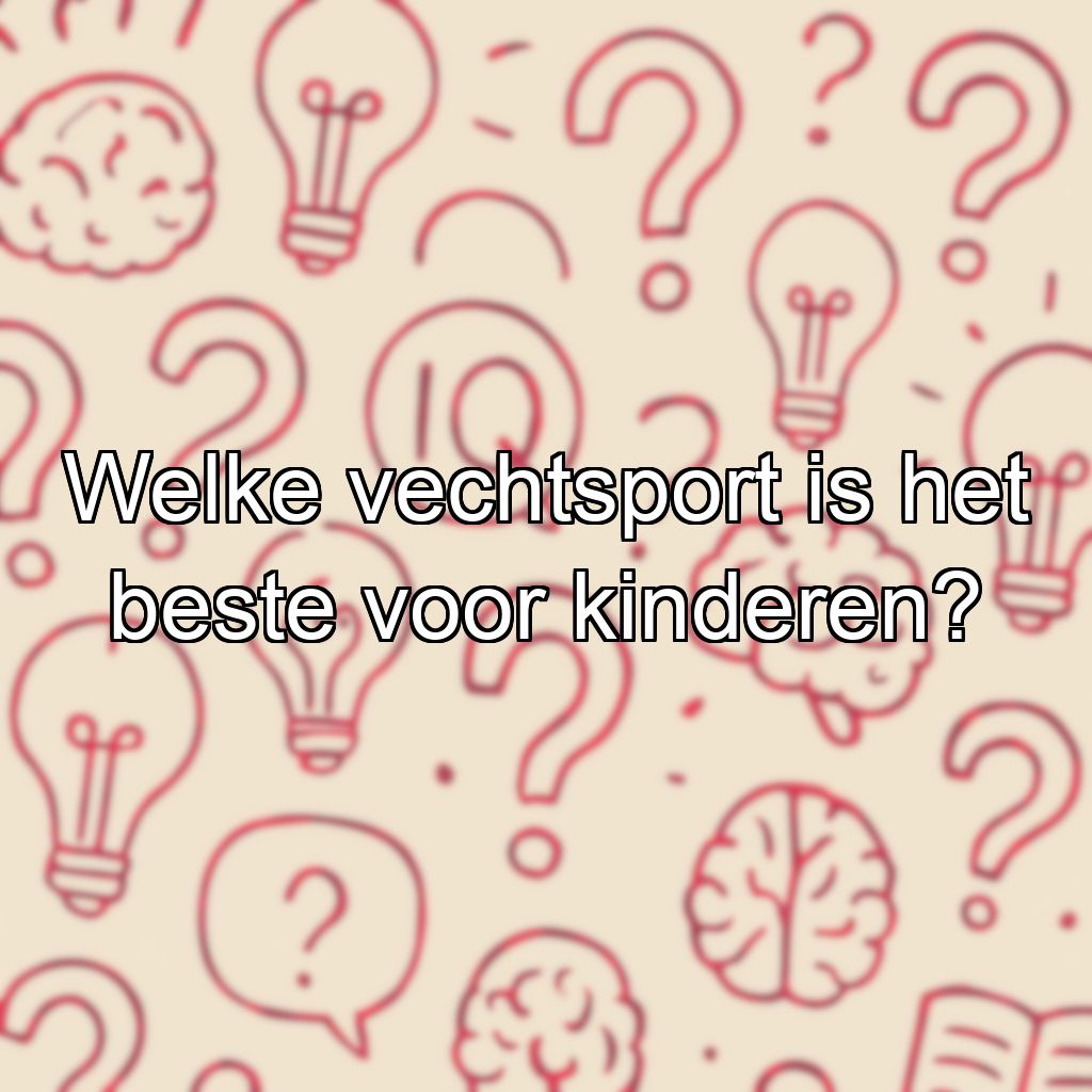 Welke vechtsport is het beste voor kinderen?