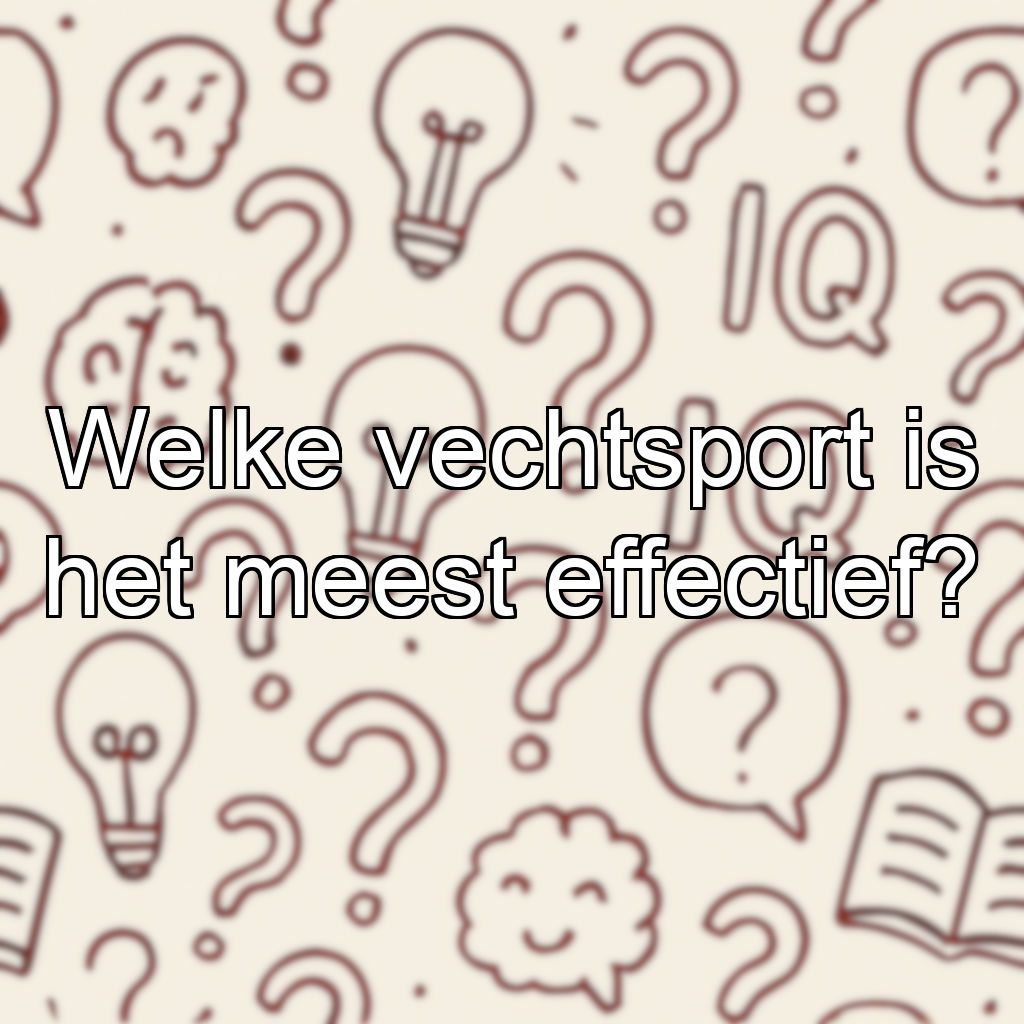 Welke vechtsport is het meest effectief?