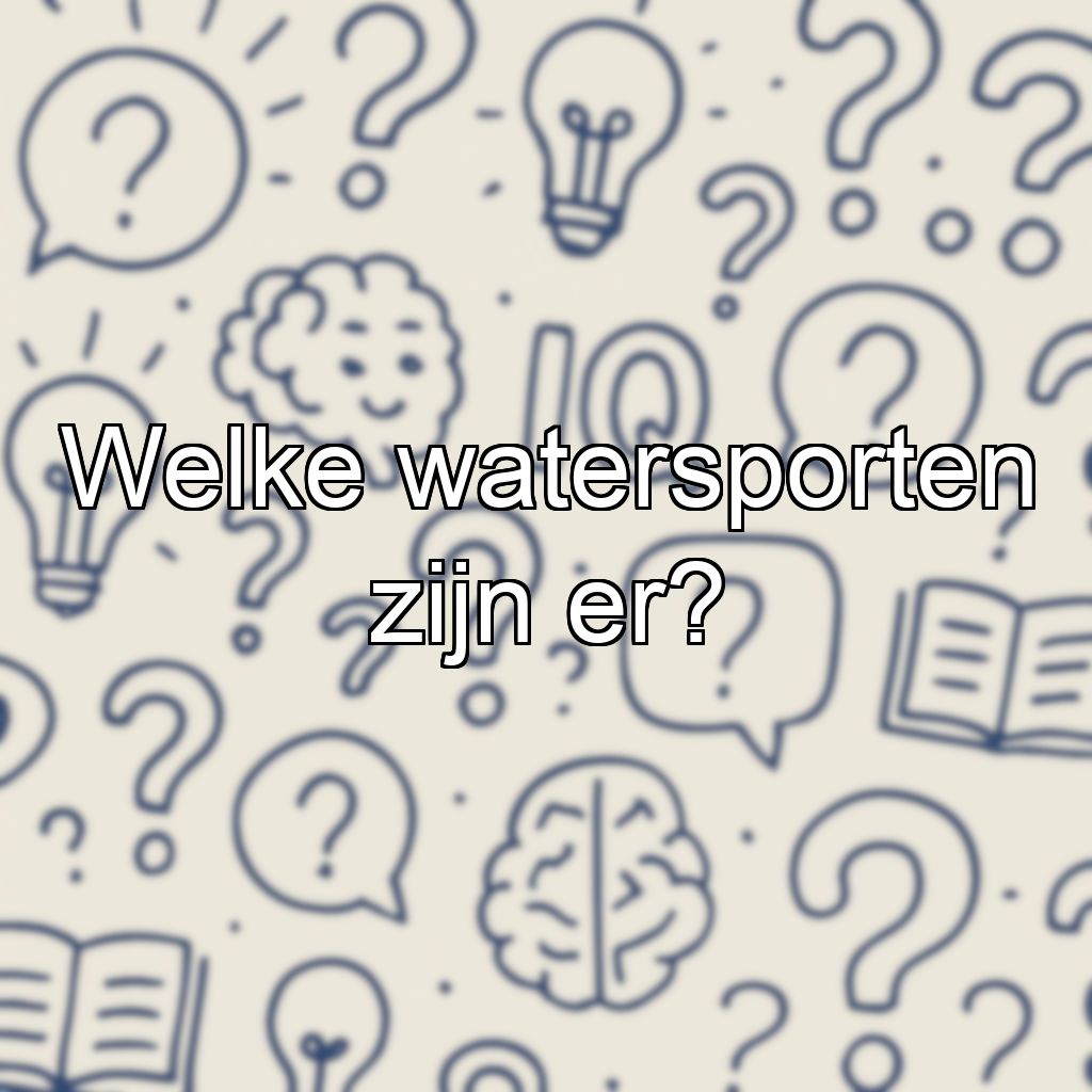 Welke watersporten zijn er?